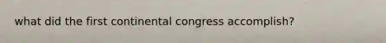 what did the first continental congress accomplish?