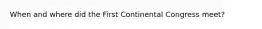 When and where did the First Continental Congress meet?