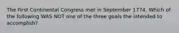 The First Continental Congress met in September 1774. Which of the following WAS NOT one of the three goals the intended to accomplish?