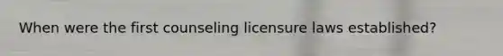 When were the first counseling licensure laws established?