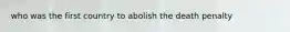 who was the first country to abolish the death penalty