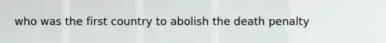 who was the first country to abolish the death penalty