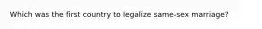 Which was the first country to legalize same-sex marriage?