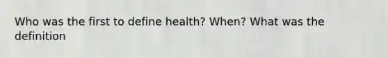 Who was the first to define health? When? What was the definition