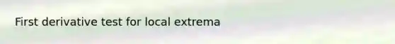 First derivative test for local extrema