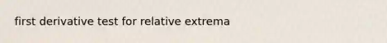 first derivative test for relative extrema