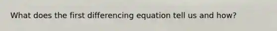 What does the first differencing equation tell us and how?