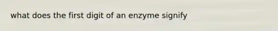 what does the first digit of an enzyme signify