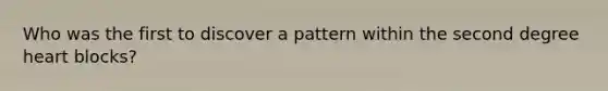 Who was the first to discover a pattern within the second degree heart blocks?