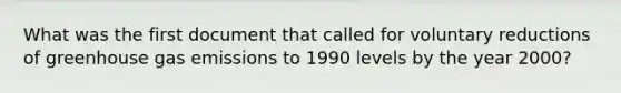 What was the first document that called for voluntary reductions of greenhouse gas emissions to 1990 levels by the year 2000?