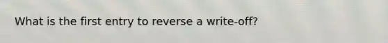 What is the first entry to reverse a write-off?
