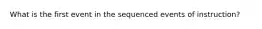 What is the first event in the sequenced events of instruction?