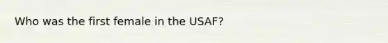 Who was the first female in the USAF?