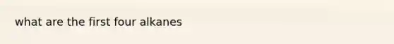 what are the first four alkanes