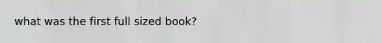 what was the first full sized book?