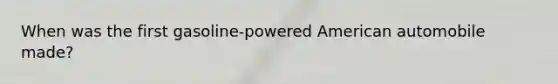 When was the first gasoline-powered American automobile made?