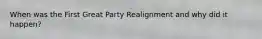 When was the First Great Party Realignment and why did it happen?