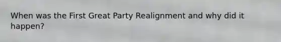 When was the First Great Party Realignment and why did it happen?