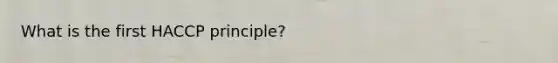 What is the first HACCP principle?