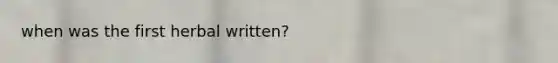 when was the first herbal written?