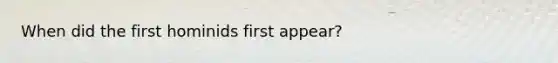 When did the first hominids first appear?