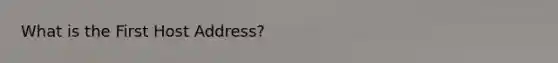 What is the First Host Address?