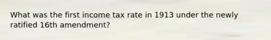 What was the first income tax rate in 1913 under the newly ratified 16th amendment?