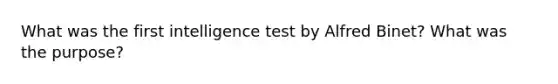 What was the first intelligence test by Alfred Binet? What was the purpose?