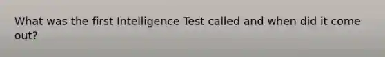 What was the first Intelligence Test called and when did it come out?