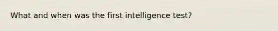 What and when was the first intelligence test?