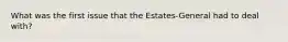 What was the first issue that the Estates-General had to deal with?