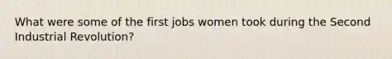 What were some of the first jobs women took during the Second Industrial Revolution?