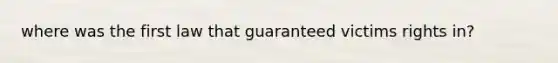 where was the first law that guaranteed victims rights in?
