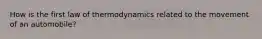 How is the first law of thermodynamics related to the movement of an automobile?