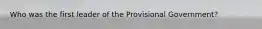 Who was the first leader of the Provisional Government?