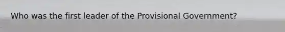 Who was the first leader of the Provisional Government?