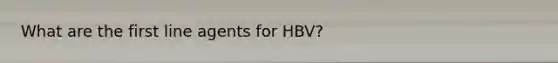 What are the first line agents for HBV?