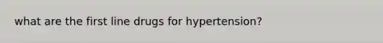 what are the first line drugs for hypertension?