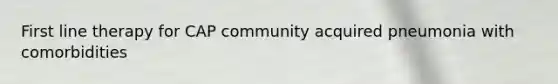 First line therapy for CAP community acquired pneumonia with comorbidities