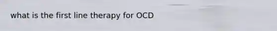 what is the first line therapy for OCD