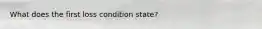 What does the first loss condition state?