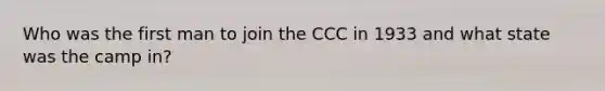 Who was the first man to join the CCC in 1933 and what state was the camp in?