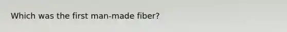 Which was the first man-made fiber?