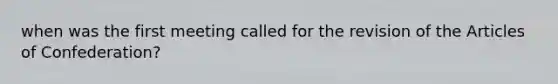 when was the first meeting called for the revision of the Articles of Confederation?