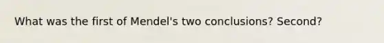 What was the first of Mendel's two conclusions? Second?