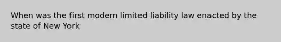 When was the first modern limited liability law enacted by the state of New York