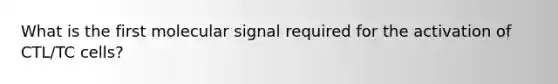 What is the first molecular signal required for the activation of CTL/TC cells?