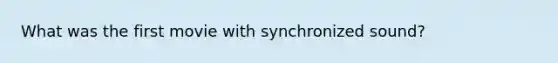 What was the first movie with synchronized sound?