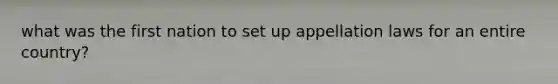 what was the first nation to set up appellation laws for an entire country?