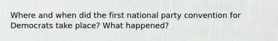 Where and when did the first national party convention for Democrats take place? What happened?